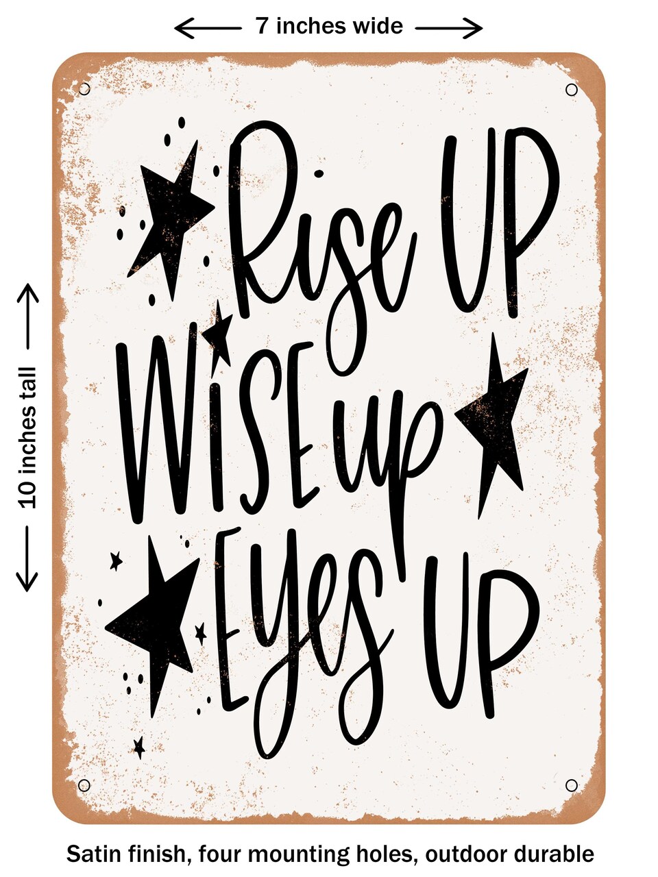 DECORATIVE METAL SIGN - Rise Up Wise Up Eyes Up - Vintage Rusty Look